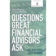Questions Great Financial Advisors Ask...And Investors Need to Know