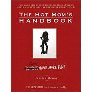 The Hot Mom's Handbook: Moms Have More Fun