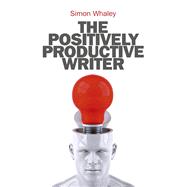 The Positively Productive Writer