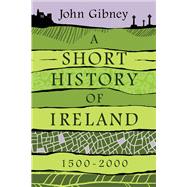 A Short History of Ireland, 1500-2000,9780300208511