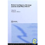 British Intelligence, Strategy and the Cold War, 1945-51