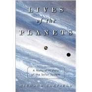 Lives of the Planets A Natural History of the Solar System