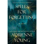 Spells for Forgetting A Novel