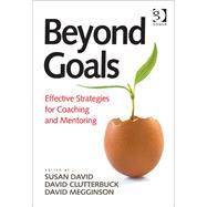Beyond Goals: Effective Strategies for Coaching and Mentoring
