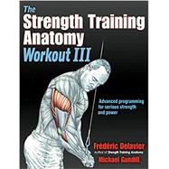 The Strength Training Anatomy Workout III