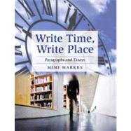 Write Time, Write Place : Paragraphs and Essays (with MyWritingLab with Pearson eText Student Access Code Card)