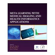 Meta Learning With Medical Imaging and Health Informatics Applications