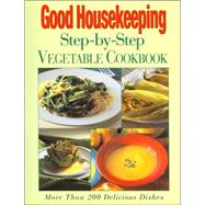 Good Housekeeping Step-by-Step Great Recipes for Vegetables