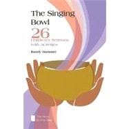 The Singing Bowl: 26 Children's Sermons with Activities