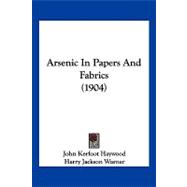 Arsenic in Papers and Fabrics