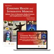 Consumer Health and Integrative Medicine, Third Edition A Holistic View of Alternative Medical Systems and Complementary Health Care
