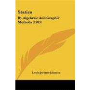 Statics : By Algebraic and Graphic Methods (1903)