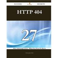 HTTP 404 27 Success Secrets - 27 Most Asked Questions On HTTP 404 - What You Need To Know