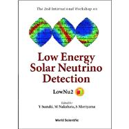 Low Energy Solar Neutrino Detection: Proceedings of the International Workshop Held in Tokyo Japan 4 - 5 December 2000