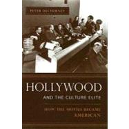 Hollywood and the Culture Elite : How the Movies Became American,9780231508513