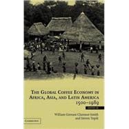 The Global Coffee Economy in Africa, Asia, and Latin America, 1500â€“1989