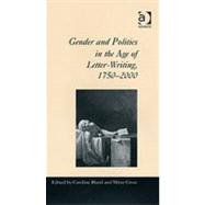 Gender and Politics in the Age of Letter-Writing, 1750û2000