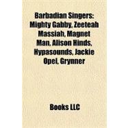 Barbadian Singers : Mighty Gabby, Zeeteah Massiah, Magnet Man, Alison Hinds, Hypasounds, Jackie Opel, Grynner