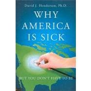 Why America Is Sick: But You Don't Have to Be: Includes eLive Digital Download