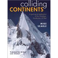 Colliding Continents A geological exploration of the Himalaya, Karakoram, and Tibet