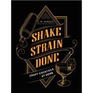 Shake Strain Done Craft Cocktails at Home