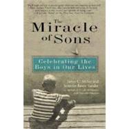 Miracle of Sons, The: Celebrating The Boys in Our Lives