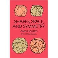 Shapes, Space, and Symmetry,9780486268514