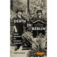 Death in Berlin: From Weimar to Divided Germany