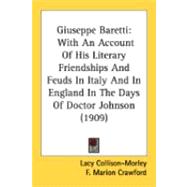 Giuseppe Baretti : With an Account of His Literary Friendships and Feuds in Italy and in England in the Days of Doctor Johnson (1909)