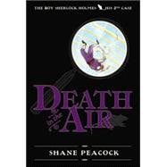 Death in the Air The Boy Sherlock Holmes, His Second Case