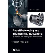 Rapid Prototyping and Engineering Applications: A Toolbox for Prototype Development, Second Edition