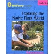 Exploring the Native Plant World : A Life Science Curriculum, 5th-6th Grade: Adaptations in the Native Plant World