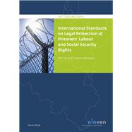International Standards on Legal Protection of Prisoners’ Labour and Social Security Rights UN, ILO and Council of Europe