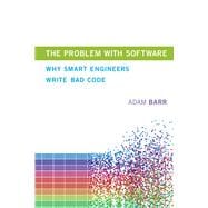The Problem with Software Why Smart Engineers Write Bad Code