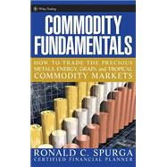 Commodity Fundamentals How To Trade the Precious Metals, Energy, Grain, and Tropical Commodity Markets
