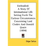 Enthralled : A Story of International Life Setting Forth the Curious Circumstances Concerning Lord Cloden and Oswald Quain (1894)