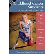 Childhood Cancer Survivors : A Practical Guide to Your Future