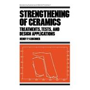 Strengthening of Ceramics: Treatments: Tests, and Design Applications