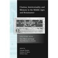 Citation, Intertextuality and Memory in the Middle Ages and Renaissance Volume 1: Text, Music and Image from Machaut to Ariosto