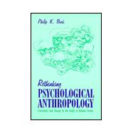Rethinking Psychological Anthropology : Continuity and Change in the Study of Human Action
