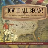 How It All Began! The Creation and Expansion of British Colonies in America | North American Colonization 3rd Grade | Children's American History