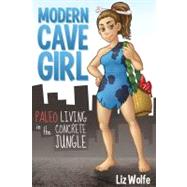 Modern Cave Girl: Paleo Living in the Concrete Jungle