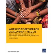 Working Together for Development Results: Lessons from ADB and Civil Society Organization Engagement in South Asia