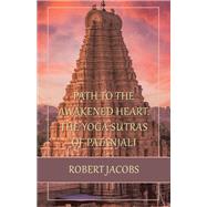 Path to the Awakened Heart: the Yoga Sutras of Patanjali