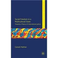 Social Freedom in a Multicultural State Towards a Theory of Intercultural Justice book cover, ISBN 9780230278516