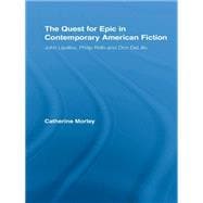 The Quest for Epic in Contemporary American Fiction: John Updike, Philip Roth and Don DeLillo