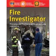 Fire Investigator: Principles and Practice to NFPA 921 and 1033
