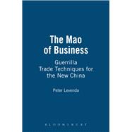 The Mao of Business Guerrilla Trade Techniques for the New China