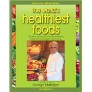 World's Healthiest Foods, 2nd Edition The Force For Change To Health-Promoting Foods and New Nutrient-Rich Cooking
