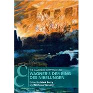 The Cambridge Companion to Wagner's Der Ring des Nibelungen